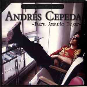 Andrés Cepeda - Para Amarte Mejor (Edición De Colección) download flac