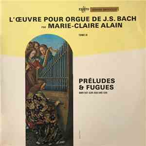 Bach - Marie-Claire Alain - L'Œuvre Pour Orgue De J.S. Bach, Préludes Et Fugues BWV 547 - 539 - 550 - 548 - 534 download flac