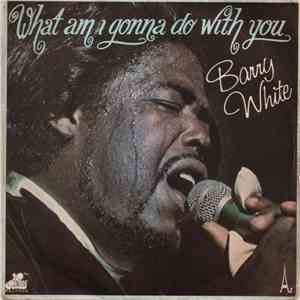 Barry White - What Am I Gonna Do With You download flac