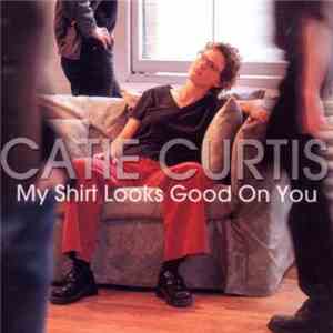 Catie Curtis - My Shirt Looks Good On You download flac