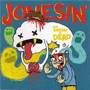 Jonesin' - The Dream Is Dead download flac