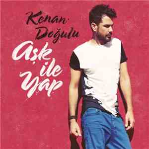 Kenan Doğulu - Aşk İle Yap download flac