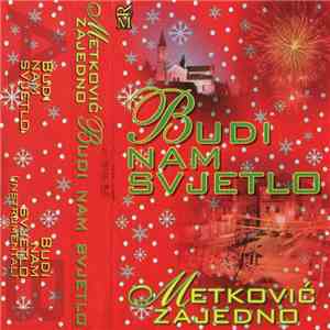 Metković Zajedno - Budi Nam Svjetlo download flac