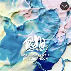 MorningMaxwell - Tyna Chill (feat. Bluey Moon) download flac
