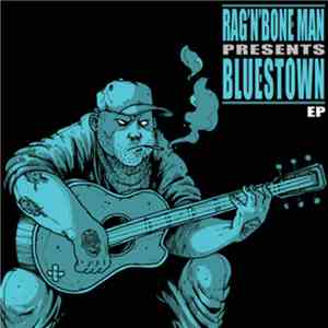Rag'n'Bone Man - Bluestown EP download flac