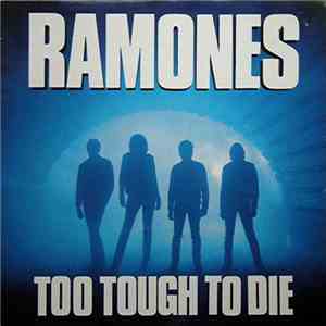 Ramones - Too Tough To Die download flac