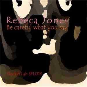 Rebeca Jones Feat. U-Funk - Be Careful What You Say download flac