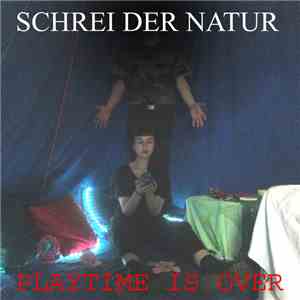 Schrei der Natur - "Playtime Is Over" download flac