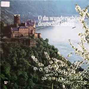 Susanne Grimm, Herbert Bender, Hans J. Albrechts, Hans Angert, Kurt Schneider, Edwin Schweigert, Die Sänger Vom Ried, Die Fröhlichen Fünf, Männerchor Vorwärts Maudach, Peter Lemcke, Blaskapelle Franz Kühner - O Du Wunderschöner Deutscher Rhein download flac