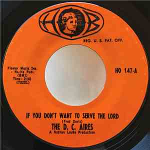 The D. C. Aires - If You Don't Want To Serve The Lord download flac