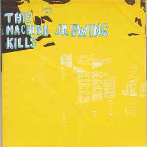 This Machine Kills / JR Ewing - This Machine Kills / JR Ewing download flac