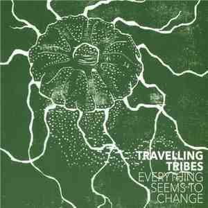 Travelling Tribes - Everything Seems To Change download flac