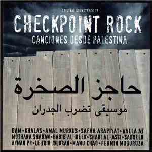 Various - Original Soundtrack Of Checkpoint Rock (Canciones Desde Palestina) = حاجز الصخرة - موسيقى تضرب الجدران FLAC album