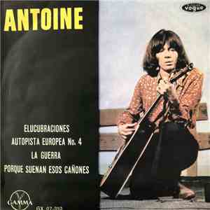 Antoine  - Elucubraciones / Autopista Europea No.4 / La Guerra / Porque Suenan Esos Cañones download flac