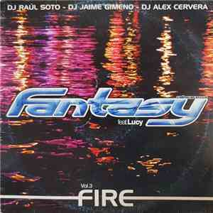 DJ Raúl Soto - DJ Jaime Gimeno - DJ Alex Cervera Presents Fantasy Vol.3 Featuring Lucy  - Fire download flac