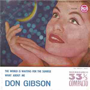 Don Gibson - The World Is Waiting For The Sunrise / What About Me download flac