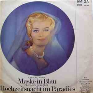 Fred Raymond, Friedrich Schröder - Maske In Blau / Hochzeitsnacht Im Paradies (Querschnitte) download flac