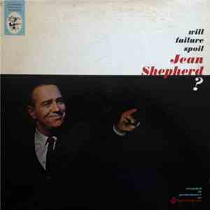 Jean Shepherd  - Will Failure Spoil Jean Shepherd? download flac
