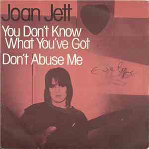 Joan Jett - You Don't Know What You've Got / Don't Abuse Me download flac