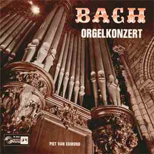 Johann Sebastian Bach, Piet Van Egmond - Orgelkonzert download flac