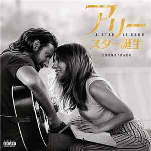 Lady Gaga, Bradley Cooper - A Star Is Born download flac
