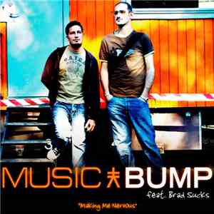 Musicbump feat. Brad Sucks - Making Me Nervous download flac