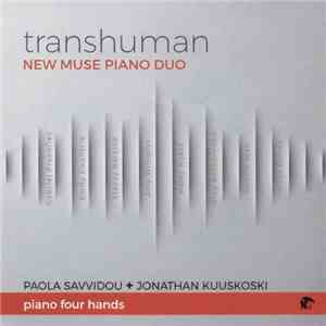 New Muse Piano Duo, Paola Savvidou, Jonathan Kuuskoski - Transhuman download flac
