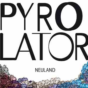 Pyrolator - Neuland download flac