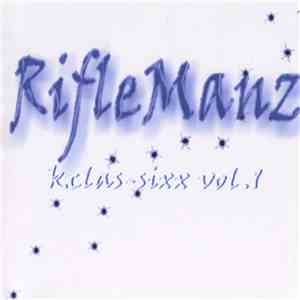 Rifleman - Riflemanz Kclas-Sixx Vol. 1 download flac