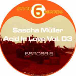 Sascha Müller - Acid In Love Vol. 03 download flac