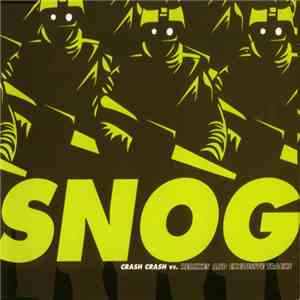 Snog - Crash Crash Vs. Remixes And Exclusive Tracks download flac