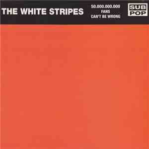 The White Stripes - 50.000.000.000 Fans Can't Be Wrong download flac