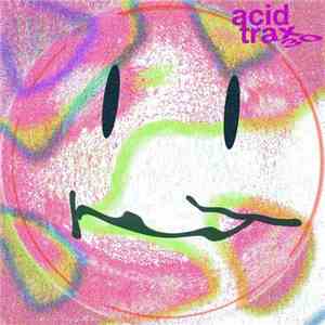 Various - Acid Trax 30 (Celebrating 30 Years Of Acid House) download flac