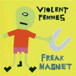 Violent Femmes - Freak Magnet download flac