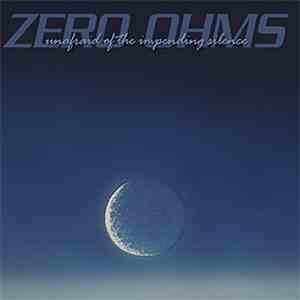 Zero Ohms - Unafraid Of The Impending Silence download flac
