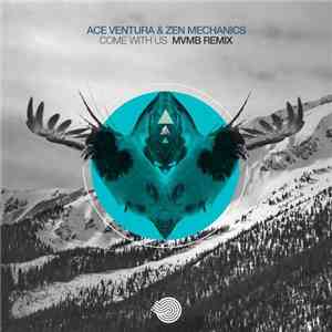 Ace Ventura & Zen Mechanics - Come With Us - MVMB Remix download flac