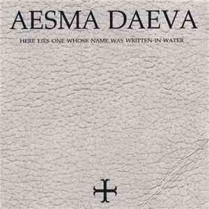 Aesma Daeva - Here Lies One Whose Name Was Written In Water download flac
