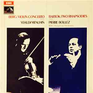 Berg, Bartók, Yehudi Menuhin, Pierre Boulez, BBC Symphony Orchestra - Berg: Violin Concerto / Bartók: Two Rhapsodies download flac