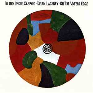 Blind Uncle Gaspard, Delma Lachney - On The Waters Edge download flac