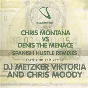 Chris Montana vs Denis The Menace - Spanish Hustle Remixes download flac
