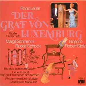 Franz Lehár, Margit Schramm, Rudolf Schock , Dirigent: Robert Stolz - Der Graf Von Luxemburg (Großer Querschnitt) download flac