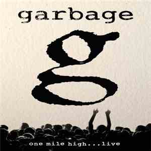 Garbage - One Mile High... Live FLAC album