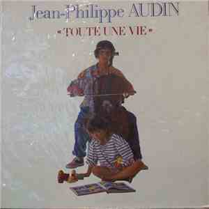 Jean-Philippe Audin - Toute Une Vie download flac