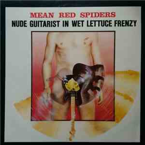 Mean Red Spiders - Nude Guitarist In Wet Lettuce Frenzy FLAC album
