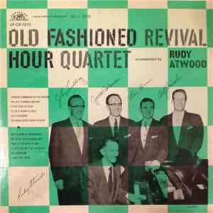 Old Fashioned Revival Hour Quartet Accompanied By Rudy Atwood - Old Fashioned Revival Hour Quartet Accompanied By Rudy Atwood download flac