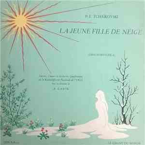 P.I. Tchaïkovski, Solistes, Choeurs Et Orchestre Symphonique De La Radiodiffusion Nationale De L' URSS, A. Gaouk - La Jeune Fille De Neige (Snegourotchka) download flac