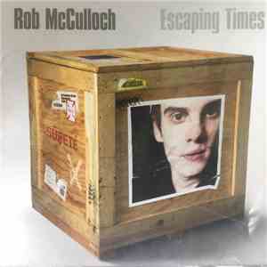Rob McCulloch  - Escaping Times download flac