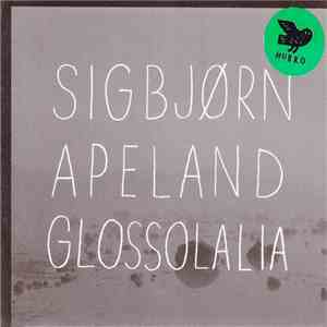 Sigbjørn Apeland - Glossolalia download flac