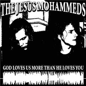 The Jesus Mohammeds - God Loves Us More Than He Loves You download flac