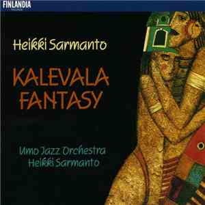 Umo Jazz Orchestra Conducted By Heikki Sarmanto - Heikki Sarmanto Kalevala Fantasy download flac